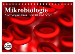Mikrobiologie. Mikroorganismen, Genetik und Zellen (Tischkalender 2026 DIN A5 quer), CALVENDO Monatskalender: Interessante Bilder von Bakterien, Zellen und Blutkörperchen