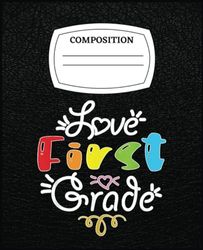 Love First Graders Funny 1St Grade Teacher Student Gift: Composision Notebook 120 Pages for Writing, Remind, Planning