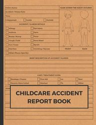 Childcare Accident Report Book: Accident and Incident Log Book for Preschool and Nursery to Record Injuries Details, A4