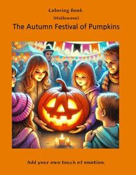 The Autumn Festival of Pumpkins-Halloween: Add Your Own Touch of Emotion