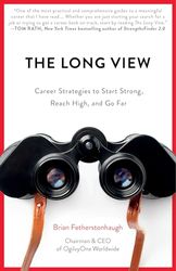 The Long View: Career Strategies to Start Strong, Reach High, and Go Far