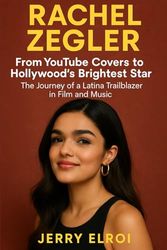 RACHEL ZEGLER: From YouTube Covers to Hollywood’s Brightest Star - The Journey of a Latina Trailblazer in Film and Music