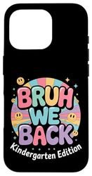 Bruh We Back Kindergarten Back to School Studente del primo giorno Custodia per iPhone 16 Pro