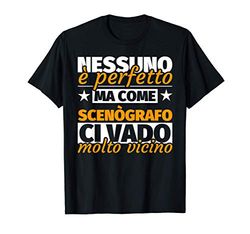 scenògrafo regalo divertente - nessuno è perfetto ma come sc Maglietta