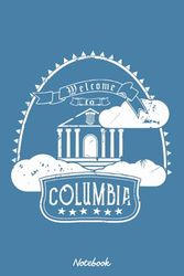 Welcome to Columbia Notebook: Journal, 6x9 120 Pages, Lined College Ruled Paper, Planner, Matte Finish Cover, Diary