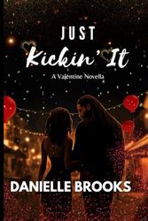 Just Kickin' It: A Valentine Novella