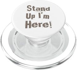Texto de humor divertido de Stand Up I'm Here Quotes I Am Here PopSockets PopGrip para MagSafe
