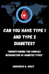 Can You Have Type 1 and Type 2 Diabetes?: “Understanding the Complex Intersection of Diabetes Types"