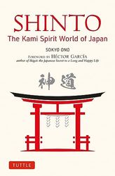 Shinto: The Kami Spirit World of Japan: the Japanese World of Kami Spirits