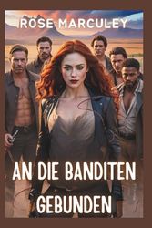 An die Banditen gebunden: Eine Omegaverse Reverse Harem Western-Romanze