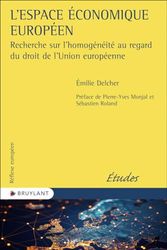 L'Espace économique européen - Recherche sur l'homogénéité au regard du droit de l'Union européenne