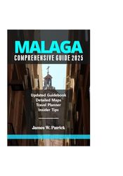 MALAGA COMPREHENSIVE GUIDE 2025