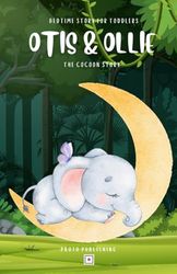 Otis & Ollie: The Cocoon Story, Bedtime Story For Toddlers