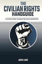 The Civilian Rights Handguide: A Citizen's Guide to Navigating Police Encounters