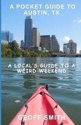 A Pocket Guide to Austin, Tx: A Local's guide to a weird weekend