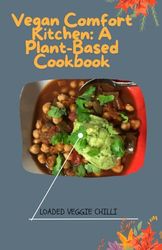 Vegan Comfort Kitchen: A Plant-Based Cookbook