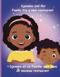 Djeneba and her Family Try A New Restaurant/ Djeneba Et Sa Famille Vont Dans Un Nouveaux Restaurant: Bilingual Book in French & English