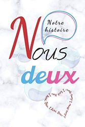 Nous deux notre Histoire: Cadeau romantique / Une idée idéale pour un cadeau de couple à l'occasion de la Saint Valentin ou anniversaire de rencontre pour sa ou son chéri(e) / Livre couple à remplir