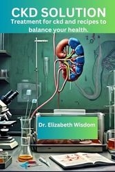 CKD SOLUTION: Treatment for ckd and recipes to balance your health.