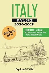 Italy Travel Guide: 3 Books in 1: Explore the Country & Speak Italian Like a Local!