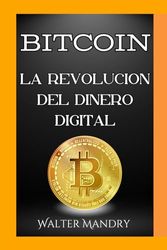 Bitcoin la revolucion del dinero digital: Breve introducción al mundo de las criptomonedas