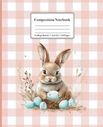 Easter Composition Notebook: Cute Bunny Easter and Blue Eggs College Ruled Composition Notebook, Journal, Diary, Happy Easter Gift for Girls, Teens, ... Students, Women, 7.5x9.25 inch, 110 Pages.