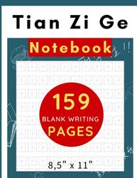 Tian Zi Ge Paper Notebook For Chinese Writing Practice: Exercise Book For Beginners To Practice Writing Chinese Character And For Learning Stroke Order, 159 Pages, 8.5''x10''