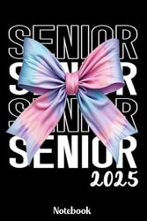 Senior 2025 Notebook: Senior 2025 Coquette Pink Bow Class of 2025 Back To Schoo Notebook, Gift Diary For Notes, High School Seniors Graduating in 2025 ... 120 Blank Pages, 6x9 Inches, Matte Finish