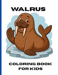 walrus coloring book for kids: Easy walrus coloring pages for young children