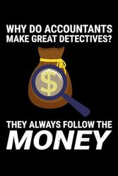 Why Do Accountants Make Great Detectives?: Accounting Finance Professional Blank Lined Journal Notebook Diary