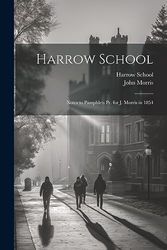 Harrow School: Notes to Pamphlets Pr. for J. Morris in 1854