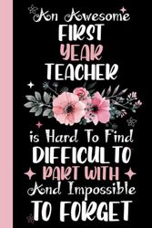 An awesome First Year Teacher is Hard to Find Difficult to Part With & Impossible To forget: First Year Teacher Coworker Notebook (Funny Office ... Notebook Journal for First Year Teacher.