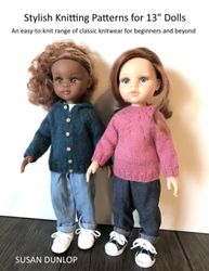 Stylish Knitting Patterns for 13" Dolls: An easy-to-knit range of classic knitwear for beginners and beyond