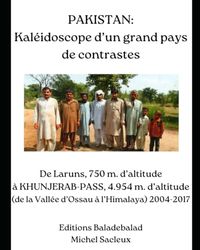 Pakistan : Kaléidoscope d’un grand pays de contrastes: De Laruns, 750m d’altitude à Khunjerab-Pass, 4.954m d’altitude. 2004 – 2017
