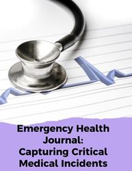 Emergency Health Journal: Capturing Critical Medical Incidents: Patient Profiles Personal Details and Medical History Medical Emergency Information log book 120 pages