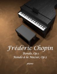 Rondo, Op.1, Rondo à la Mazur, Op.5: piano