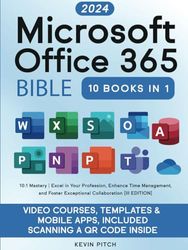 Microsoft Office 365 Bible: 10:1 Mastery | Excel in Your Profession, Enhance Time Management, and Foster Exceptional Collaboration [III EDITION]