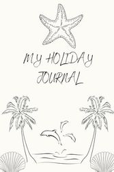My Holiday Journal: A Fun Travel Notebook for Kids and Adults