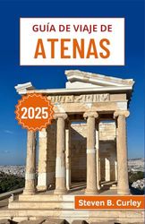 Guía de viaje de Atenas 2025: Explorando las maravillas históricas, la vibrante cultura y las tradiciones eternas de Grecia en el lugar de nacimiento de la civilización occidental