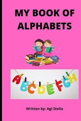 MY BOOK OF ALPHABET: MY BOOK OF ALPHABET FOR SMART LITTLE ME