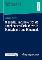 Niederlassungsbereitschaft angehender (Fach-)Ärzte in Deutschland und Dänemark