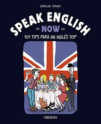 Speak English Now: 101 tips para un inglés top