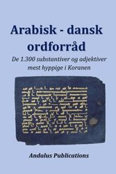 Arabisk - dansk ordforråd: De 1.300 substantiver og adjektiver mest hyppige i Koranen