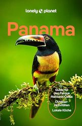 LONELY PLANET Reiseführer Panama: Eigene Wege gehen und Einzigartiges erleben.