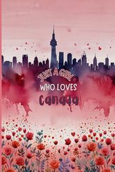 Just a Girl Who Loves Canada Notebook | Pink Edition – A Beautiful Travel Journal & Gift for Girls, Teens & Women | 120 Wide-Ruled Pages