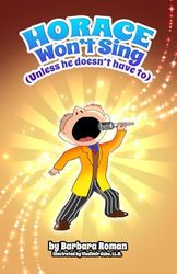 Horace Won't Sing: Unless He Doesn't Have To