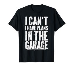 I Can't I Have Plans In The Garage Car Mechanic Father's Day Maglietta