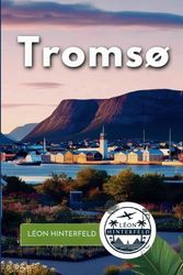 TROMSø Guide de voyage 2025: Là où les aventures arctiques, la culture norvégienne et les aurores boréales se rencontrent