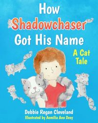 How Shadowchaser Got His Name: A Cat Tale