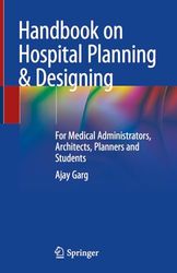 Handbook on Hospital Planning & Designing: For Medical Administrators, Architects, Planners and Students